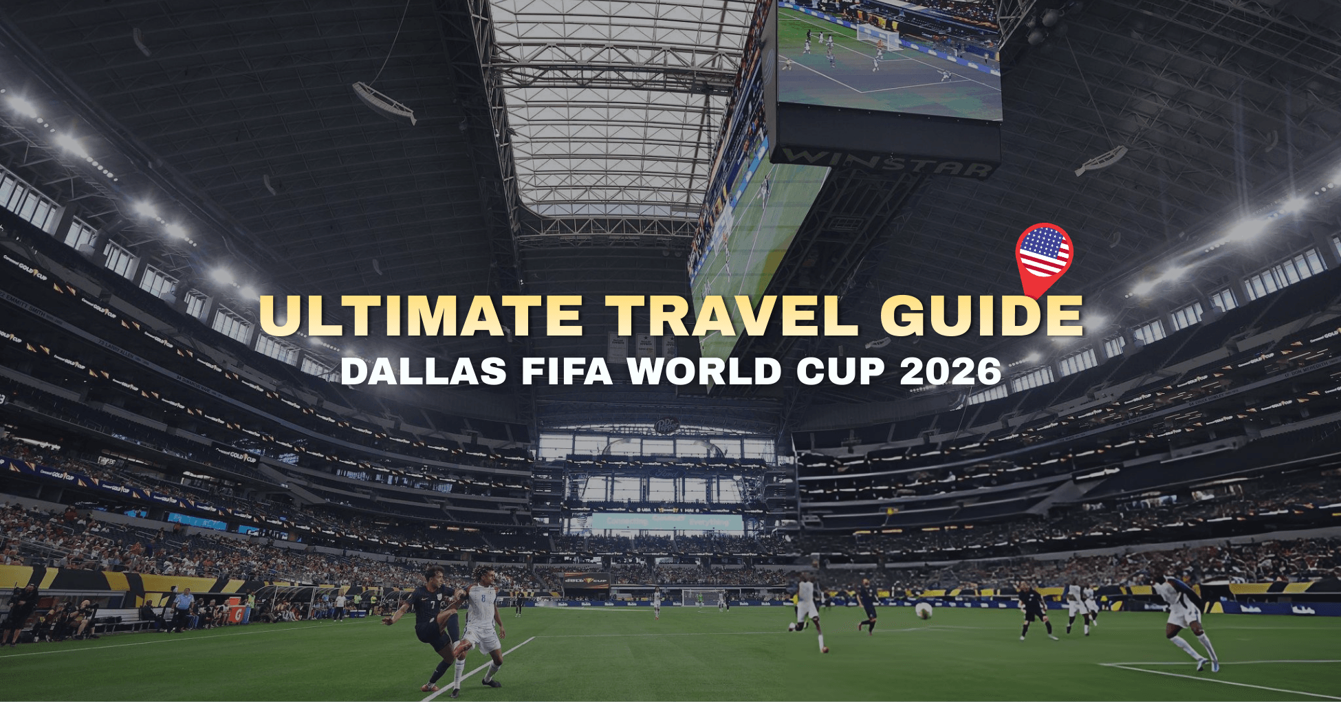 Ultimate Dallas World Cup 2026 Travel Guide