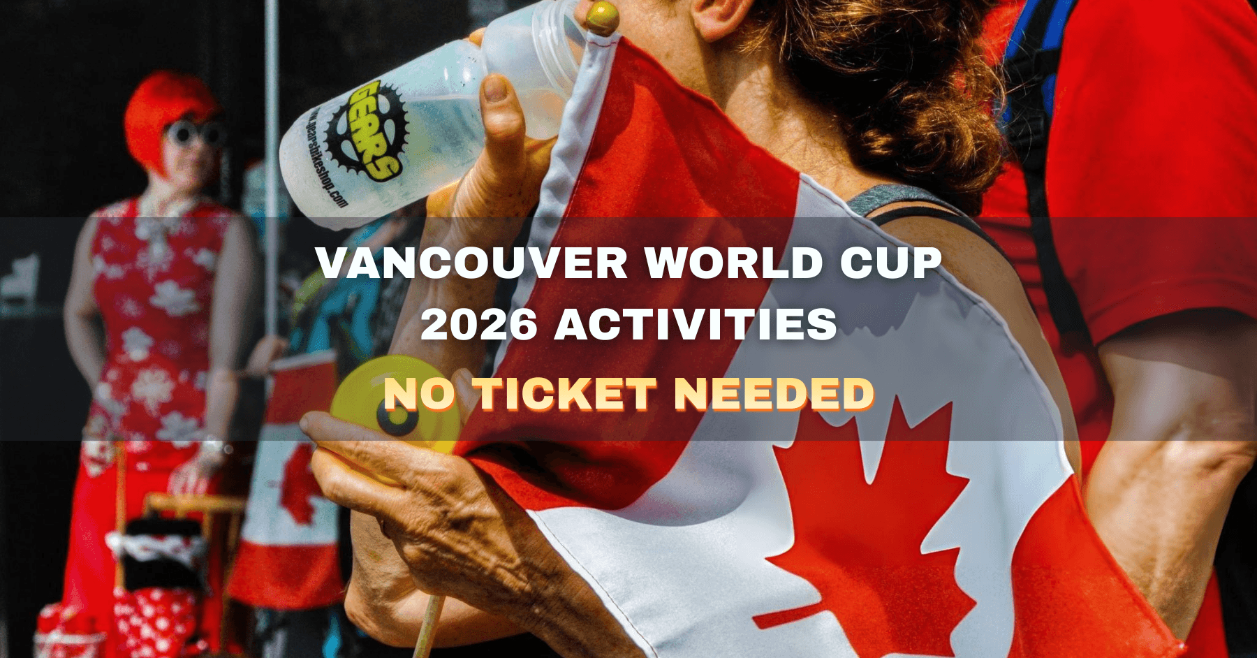 No Ticket? Here’s How to Experience World Cup 2026 in Vancouver
